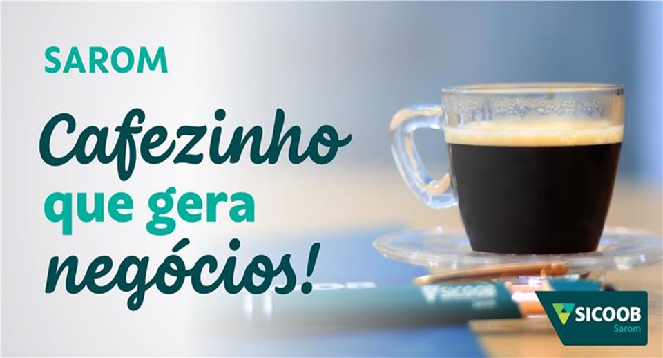 Sicoob Sarom: Porto Seguro para quem deseja prosperar 